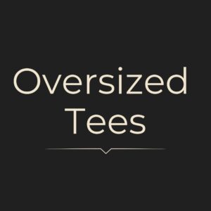 Oversized Tees